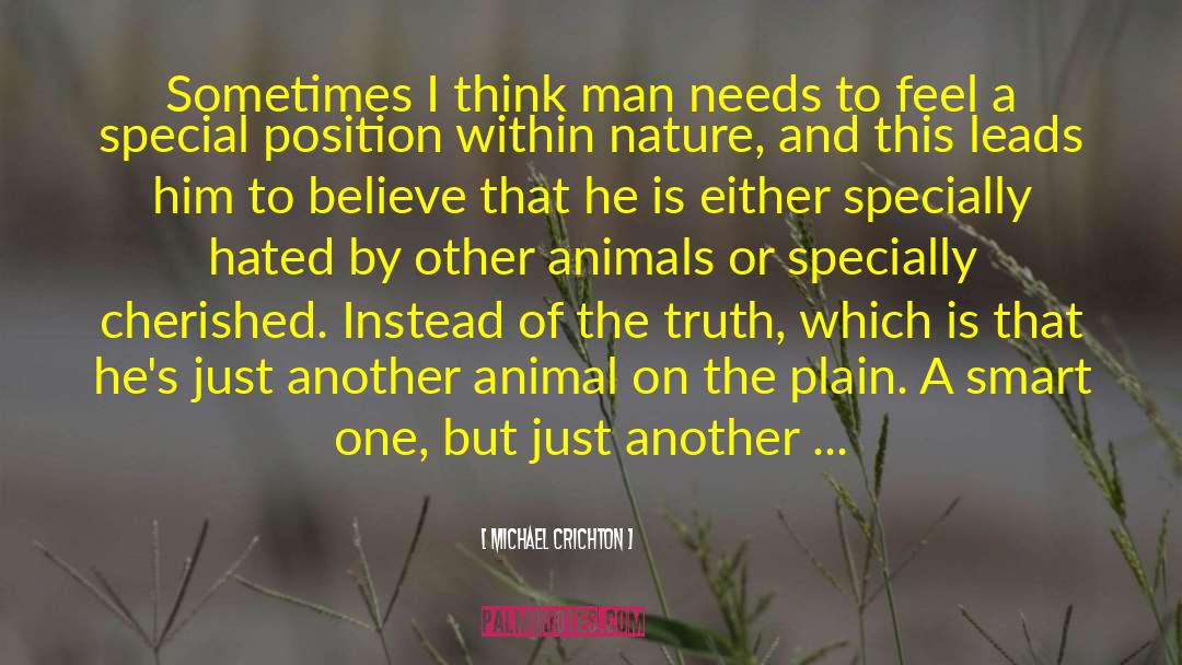 Kindness To Animals quotes by Michael Crichton