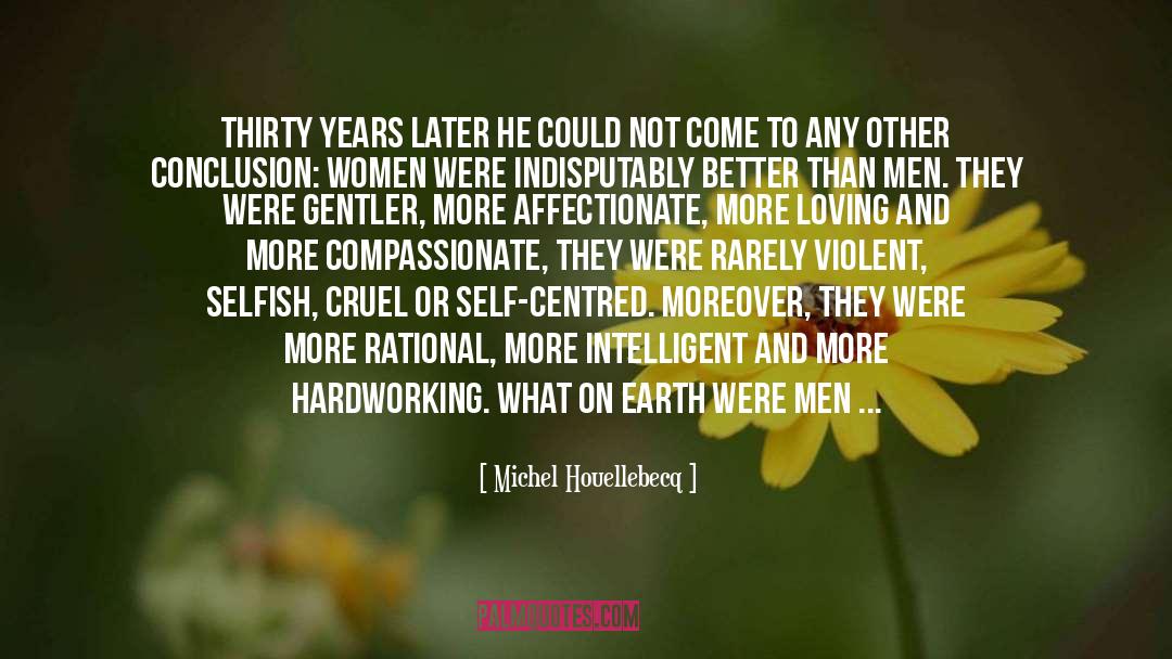 Kindness Towards Women quotes by Michel Houellebecq