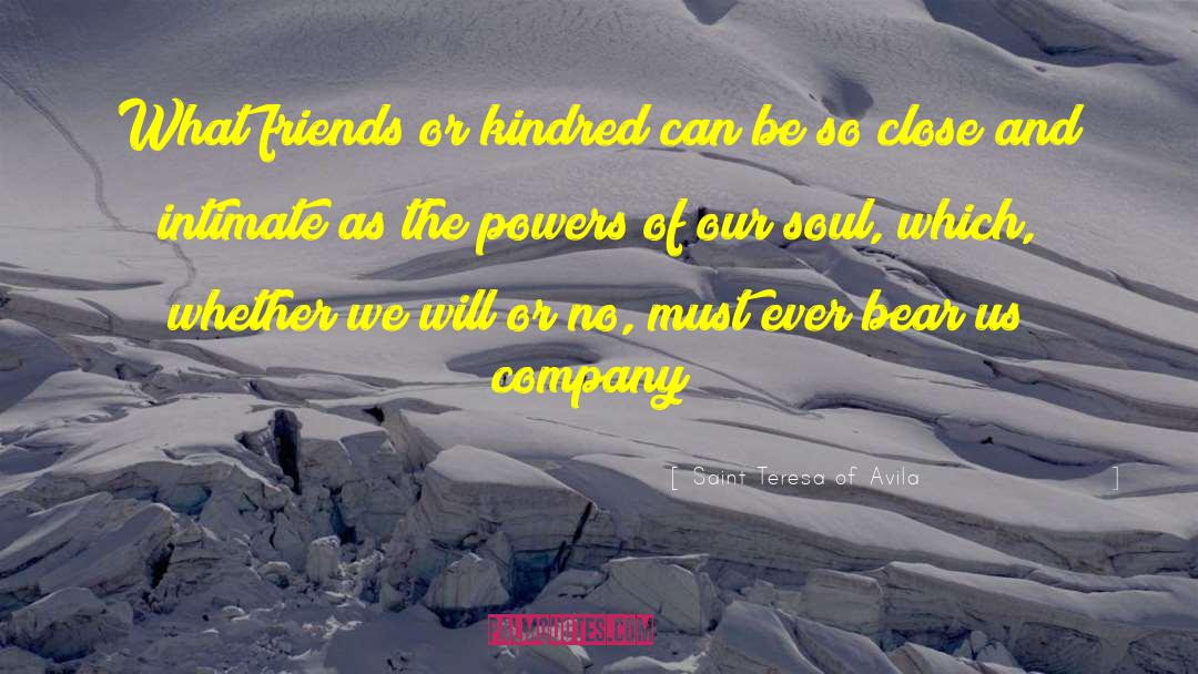 Kindred quotes by Saint Teresa Of Avila