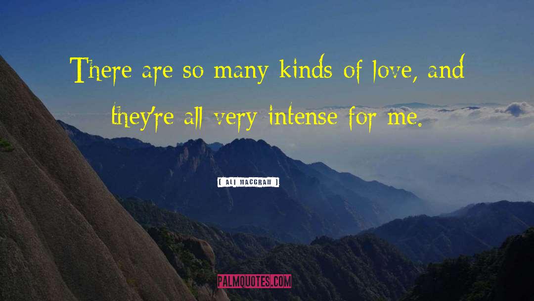 Kinds Of Love quotes by Ali MacGraw