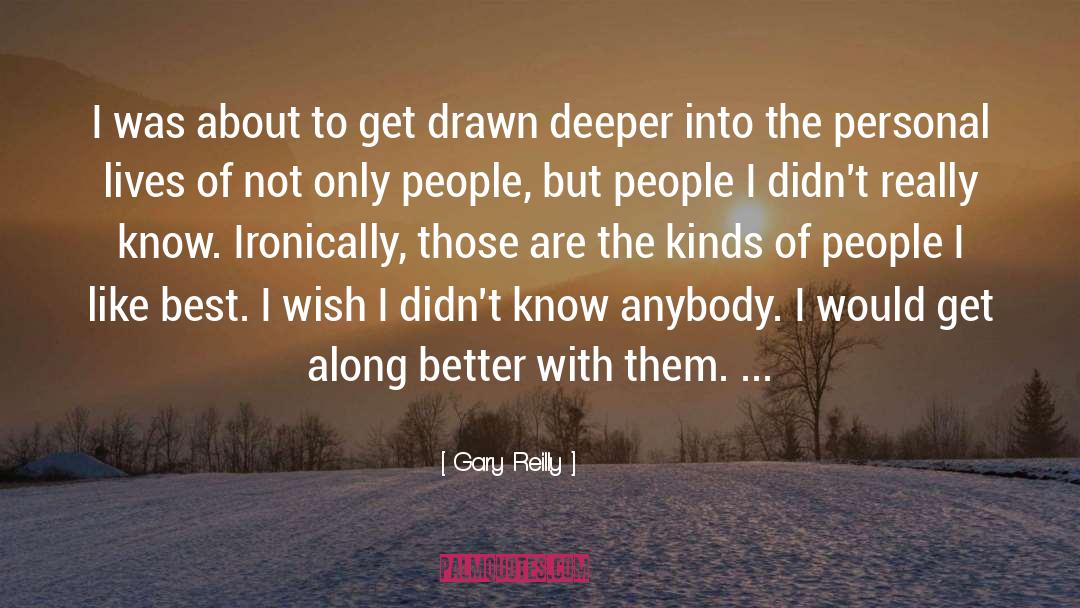 Kinds Of People quotes by Gary Reilly