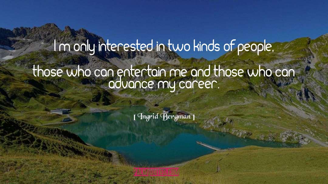 Kinds Of People quotes by Ingrid Bergman