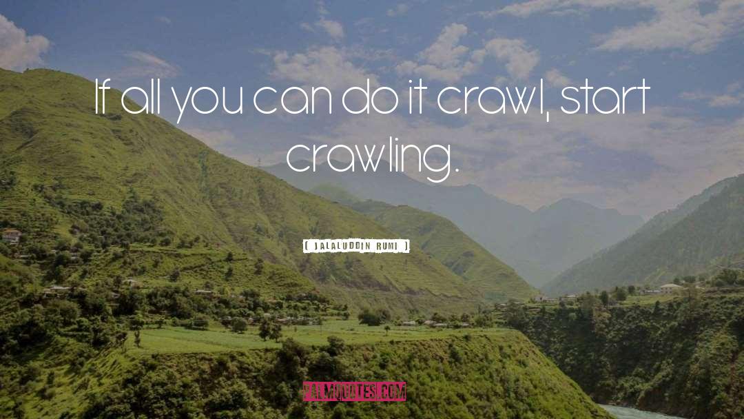 Kinesins Crawling quotes by Jalaluddin Rumi