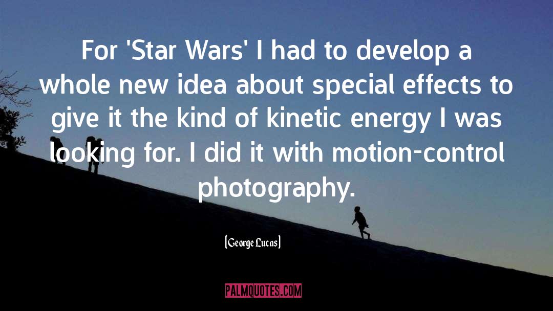 Kinetic quotes by George Lucas