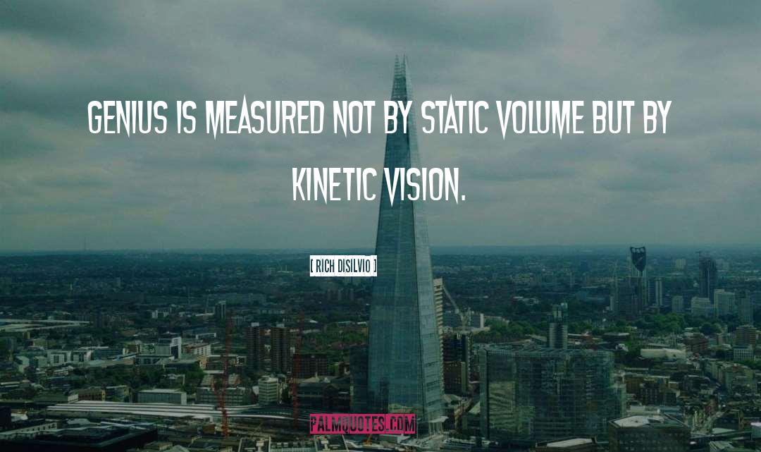 Kinetic quotes by Rich DiSilvio