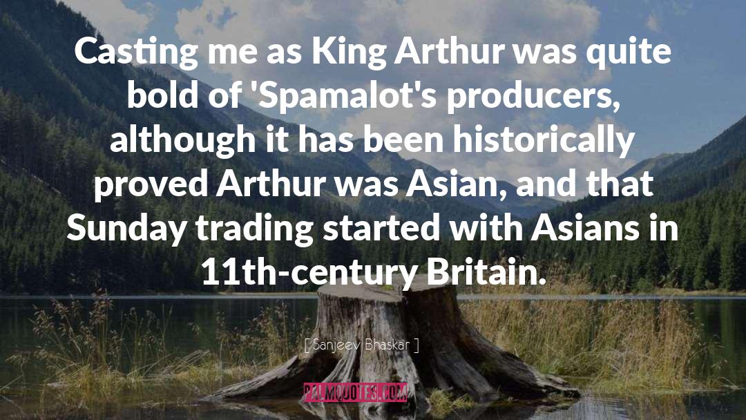 King Arthur quotes by Sanjeev Bhaskar