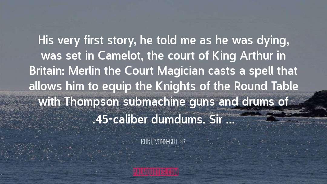 King Arthur quotes by Kurt Vonnegut Jr.
