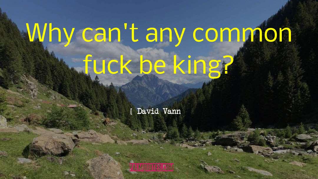 King David quotes by David Vann