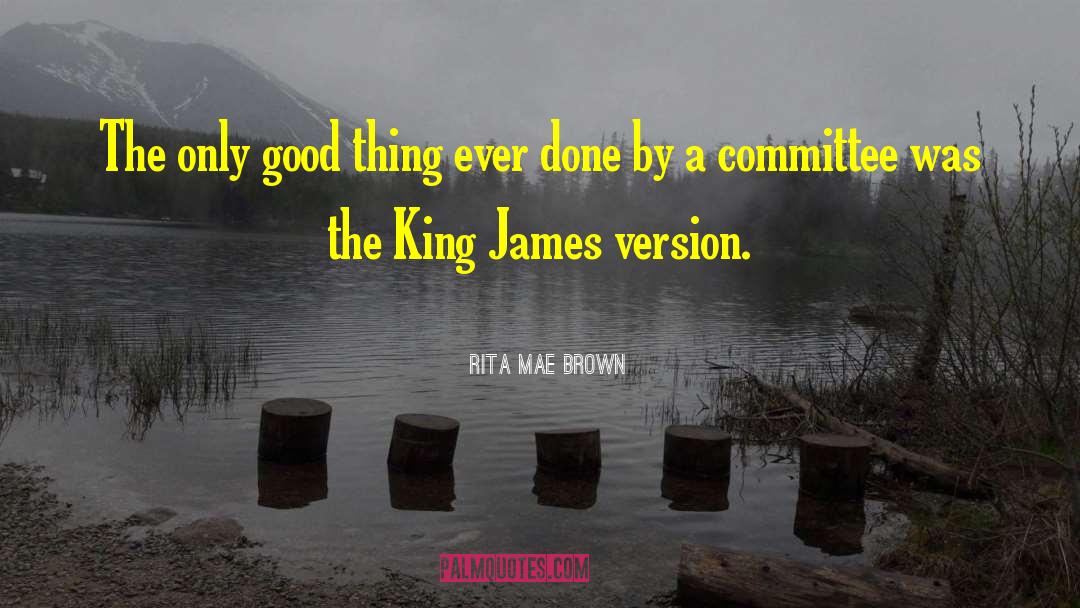 King James quotes by Rita Mae Brown