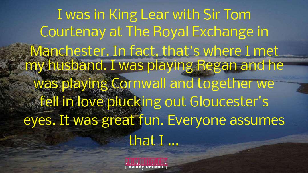 King Lear Act 1 Scene 1 Line 108 quotes by Ashley Jensen