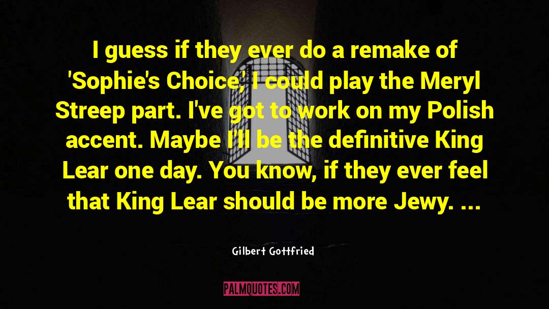 King Lear quotes by Gilbert Gottfried