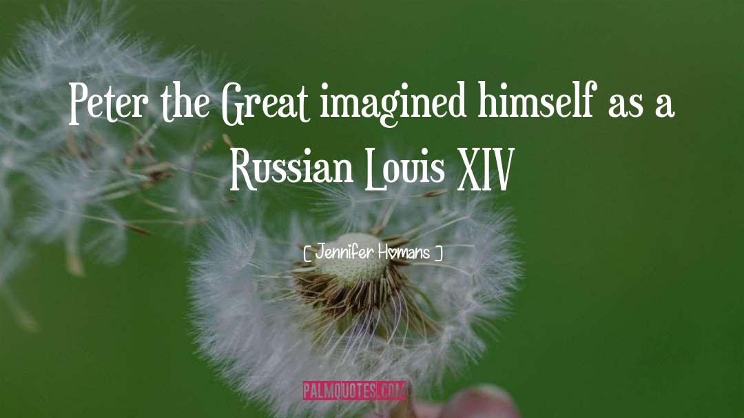 King Louis Xiv quotes by Jennifer Homans