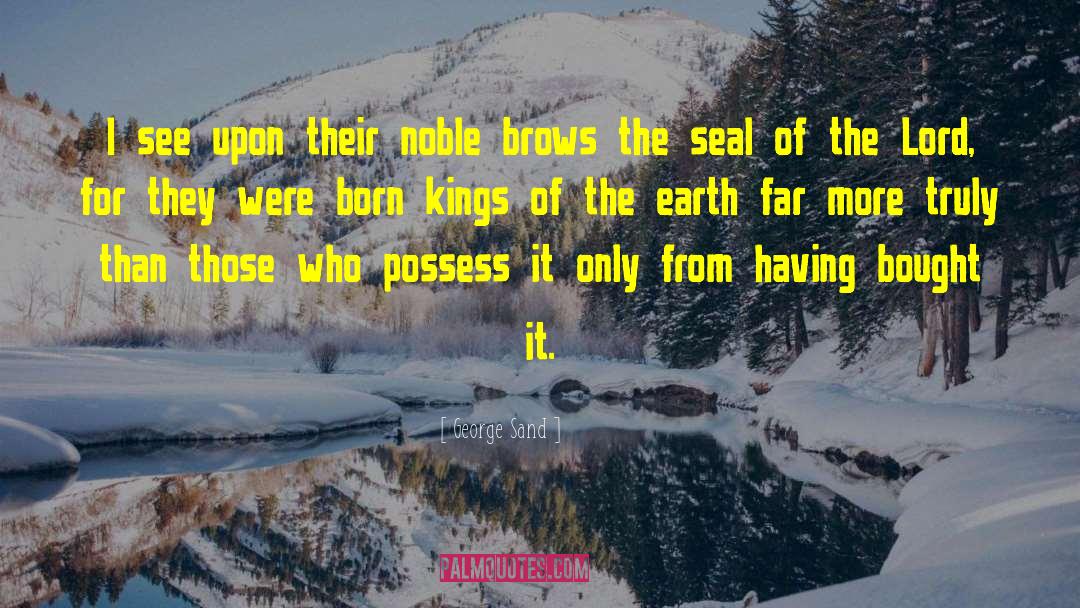 King Of Kings And Lord Of Lords quotes by George Sand
