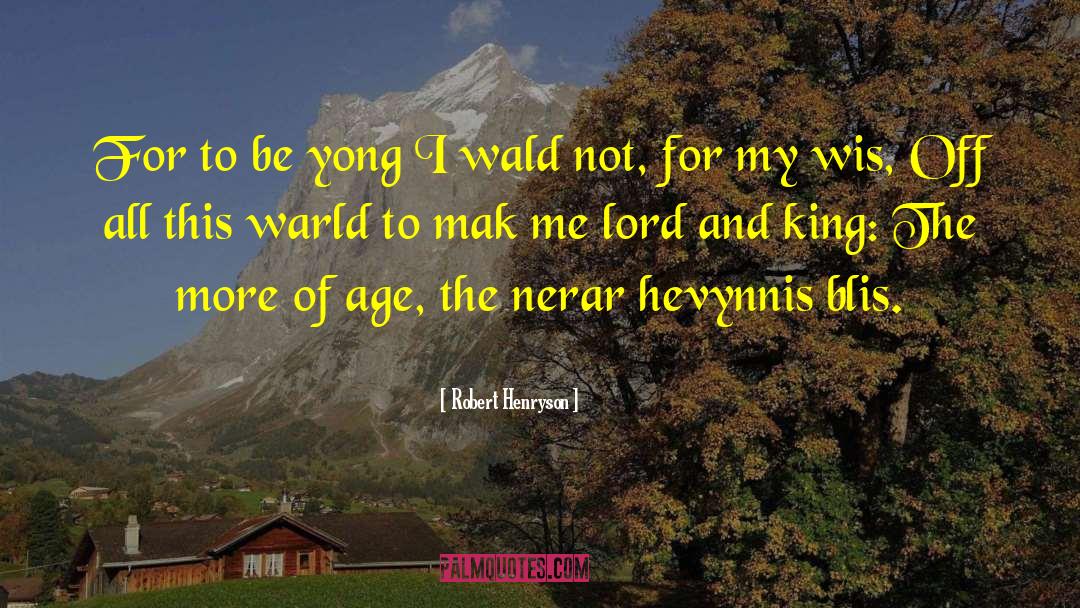 King Of Kings And Lord Of Lords quotes by Robert Henryson