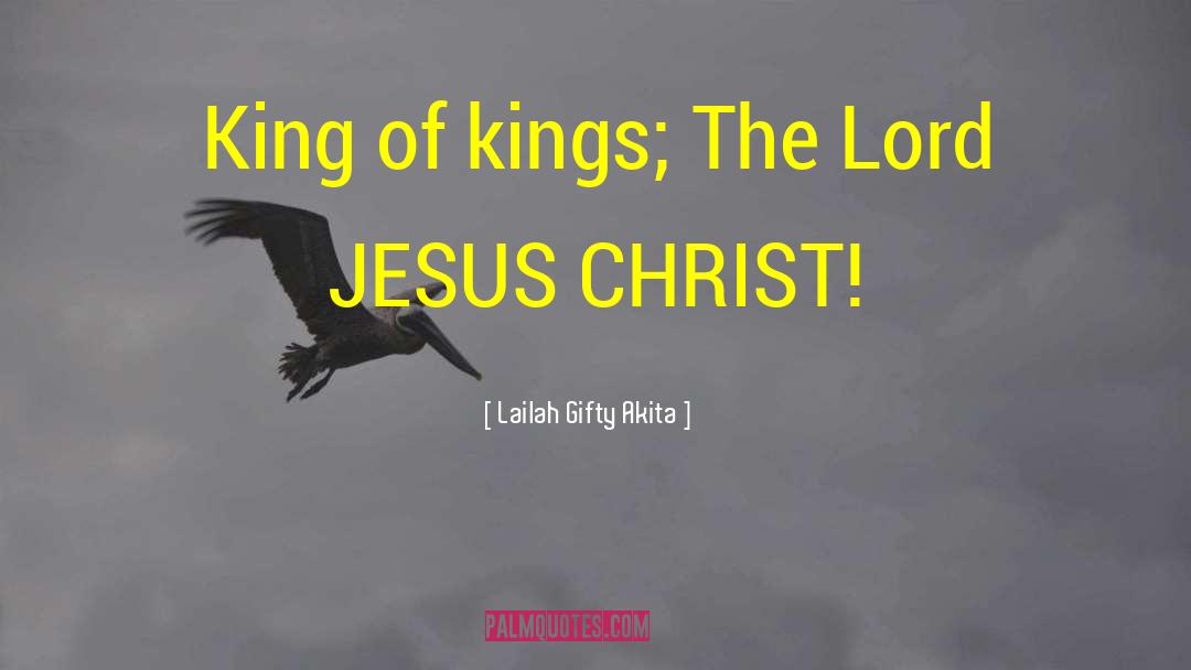 King Of Kings quotes by Lailah Gifty Akita