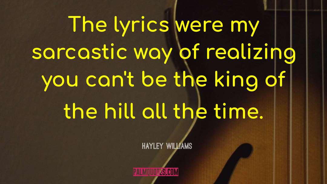 King Of The Hill quotes by Hayley Williams