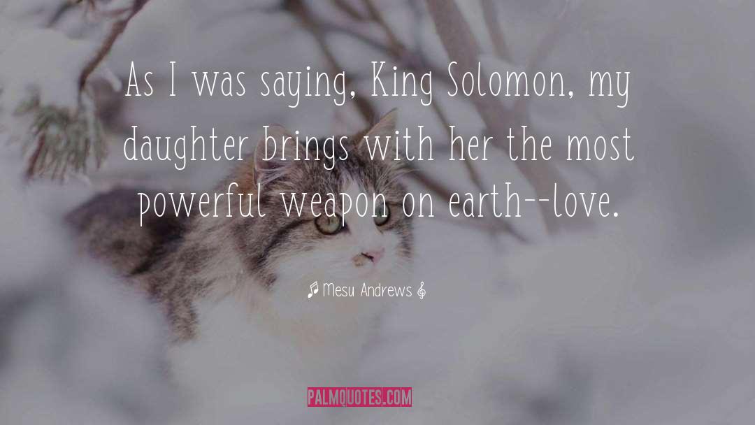 King Solomon quotes by Mesu Andrews