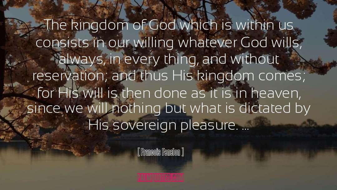 Kingdom Come quotes by Francois Fenelon