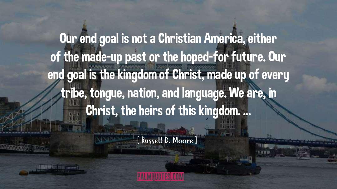 Kingdom Of Christ quotes by Russell D. Moore