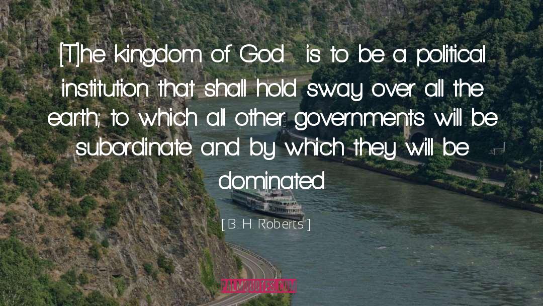 Kingdom Of God Contemplation quotes by B. H. Roberts