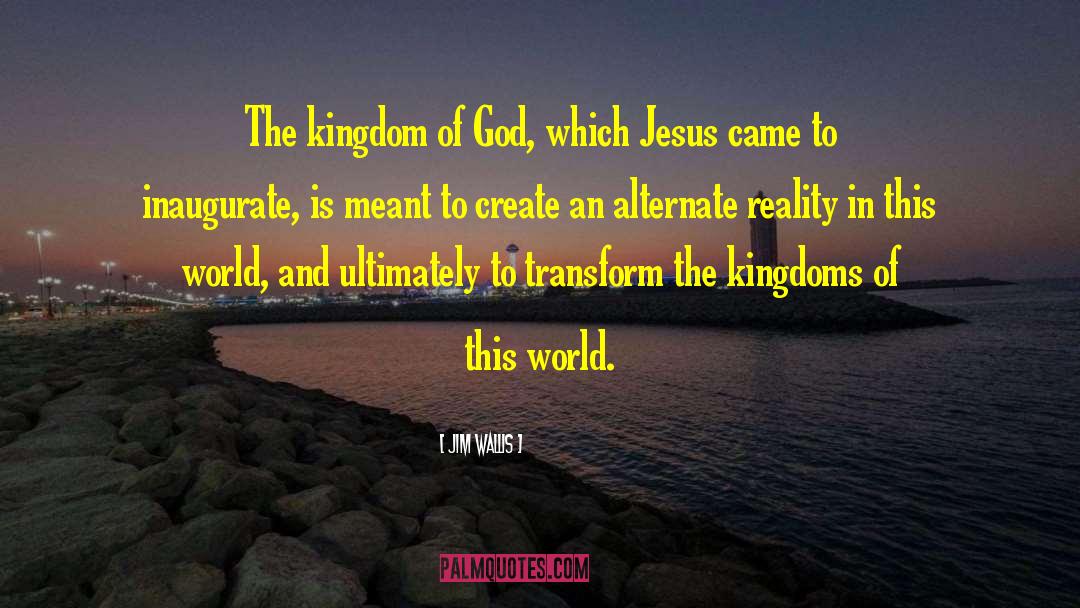Kingdom Of God Contemplation quotes by Jim Wallis