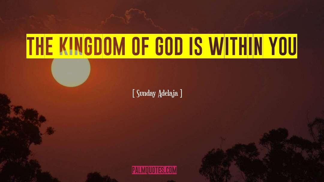 Kingdom Of God quotes by Sunday Adelaja