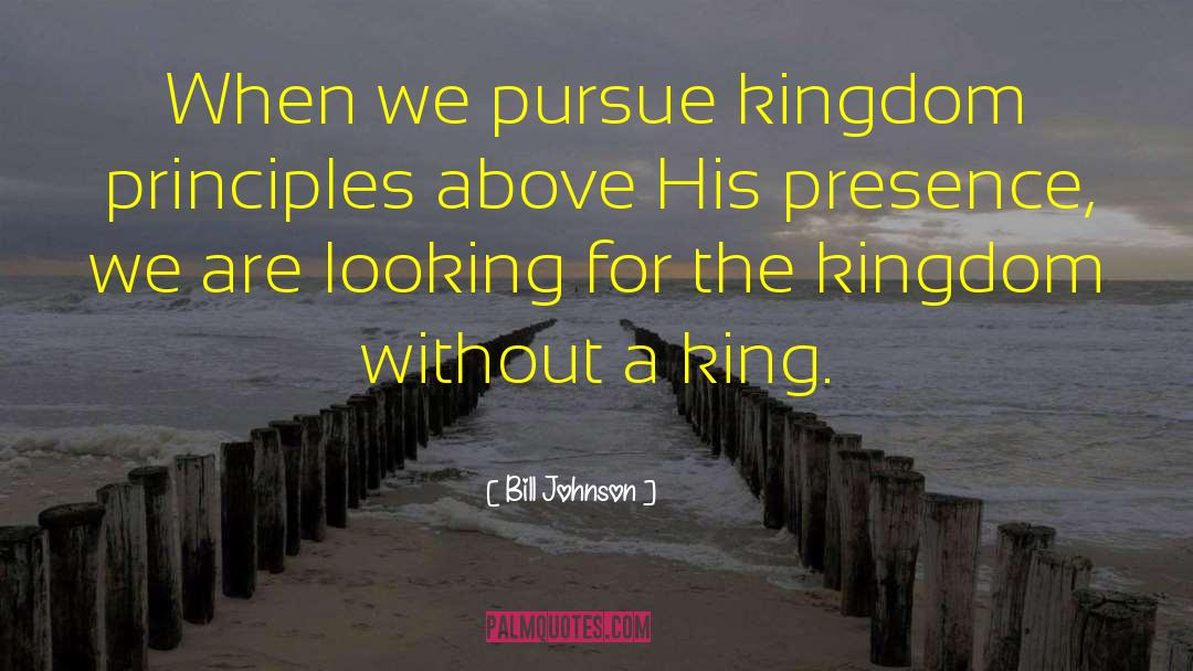 Kingdom Principles quotes by Bill Johnson