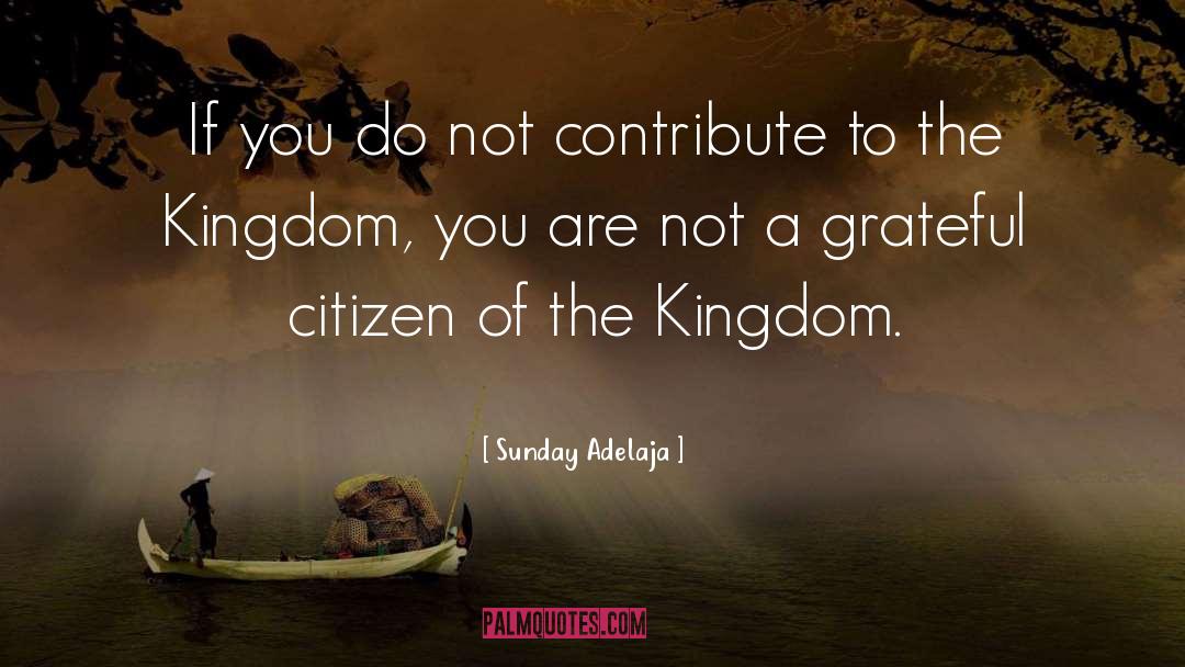 Kingdom quotes by Sunday Adelaja