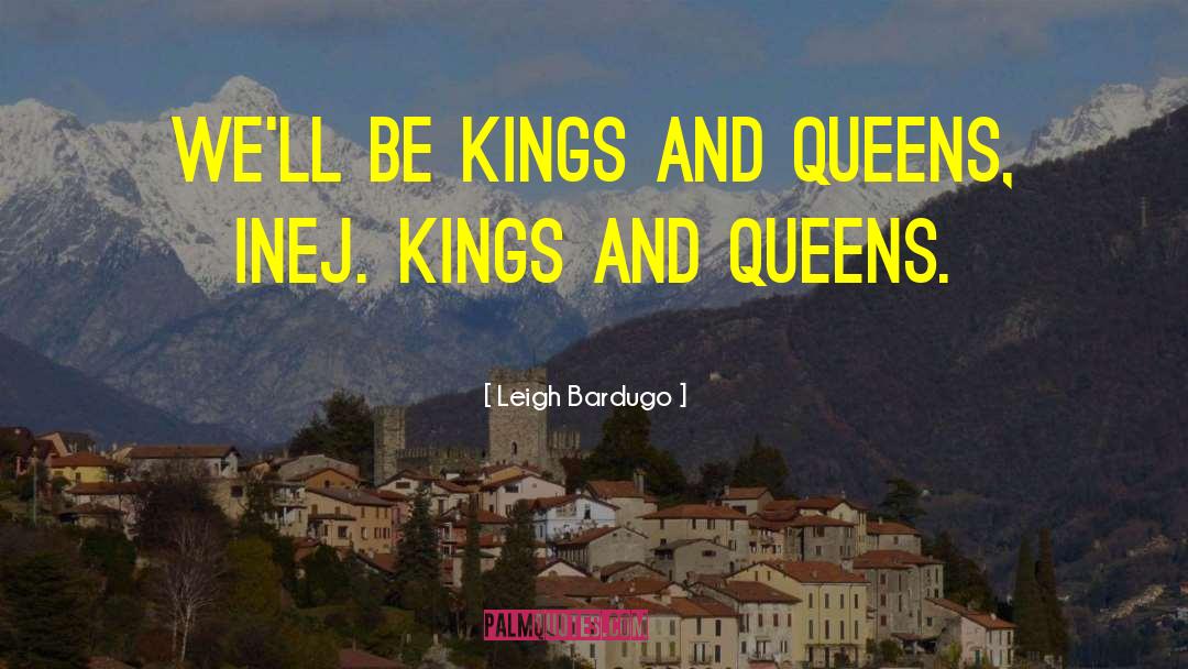 Kings And Queens quotes by Leigh Bardugo