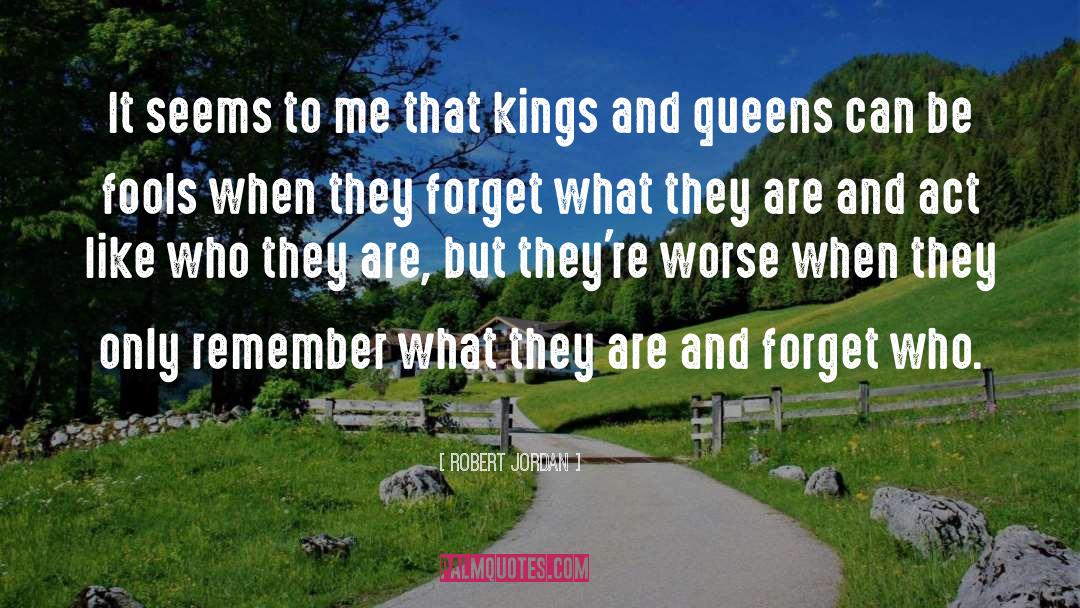 Kings And Queens quotes by Robert Jordan