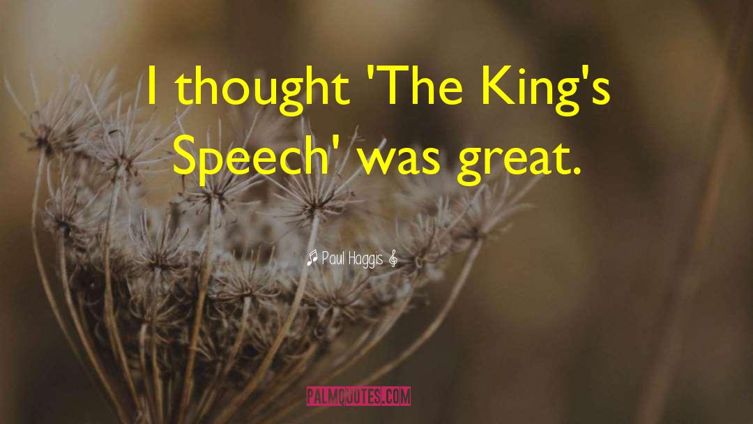 Kings Speech quotes by Paul Haggis