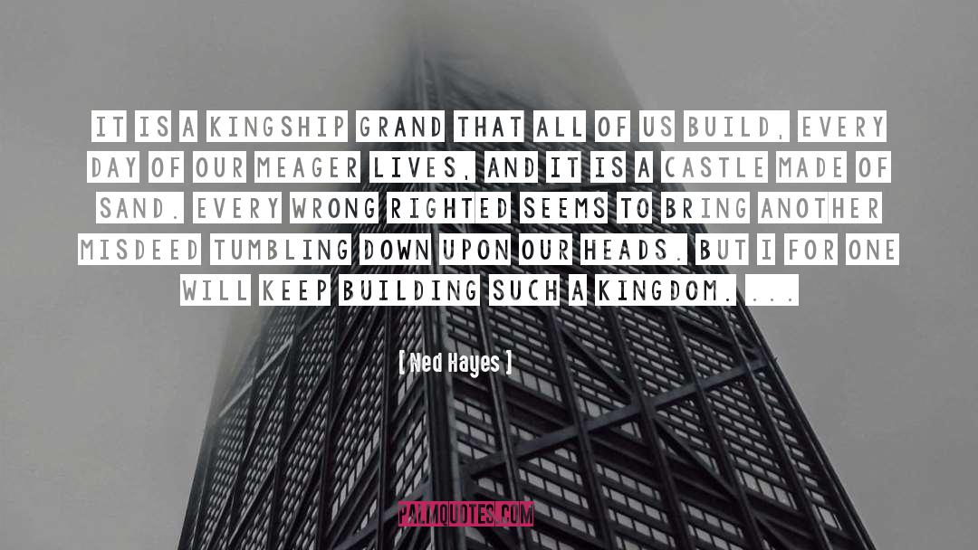 Kingship quotes by Ned Hayes