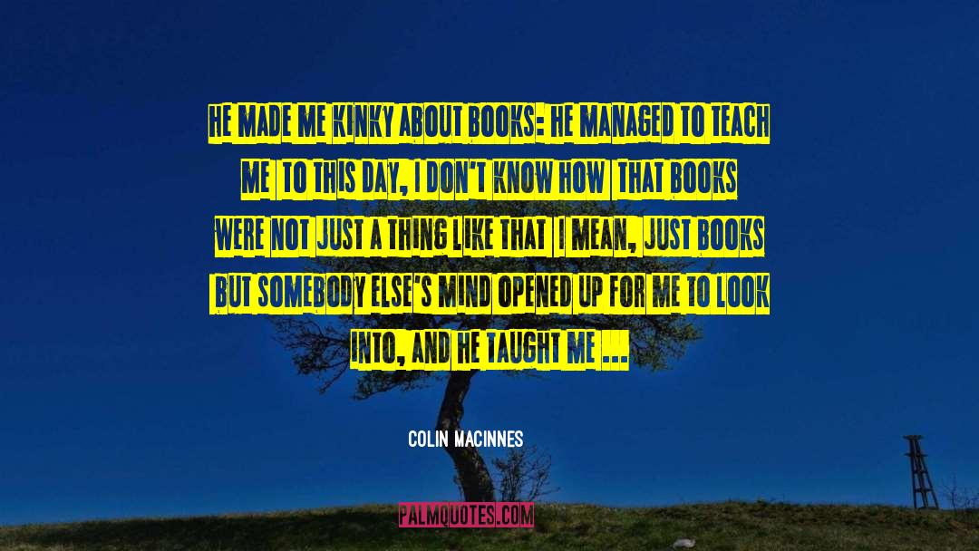 Kinky About Books quotes by Colin MacInnes