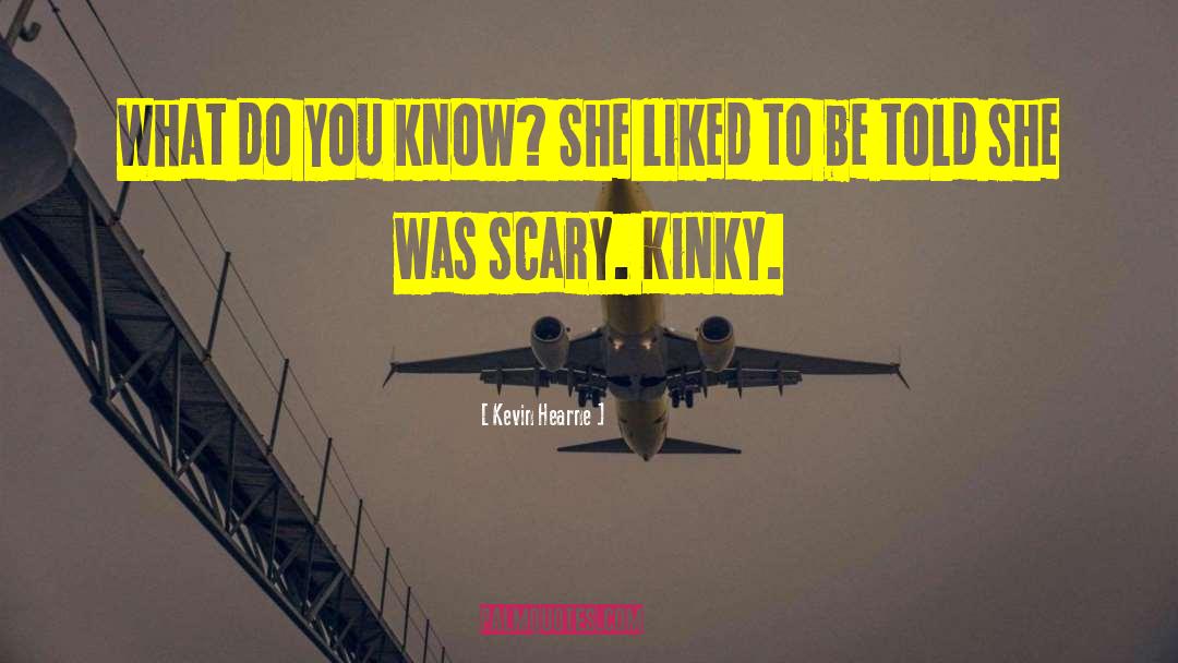 Kinky Funnyness quotes by Kevin Hearne