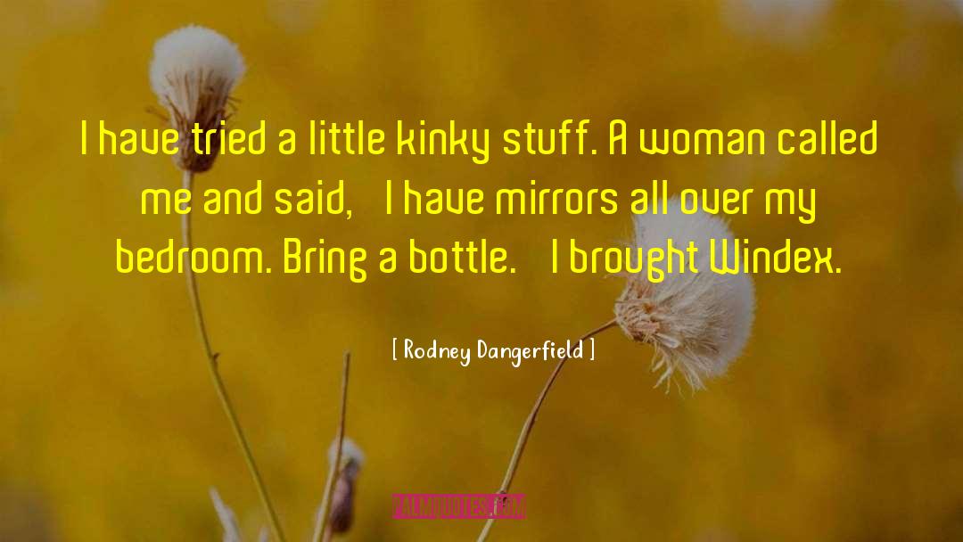 Kinky Funnyness quotes by Rodney Dangerfield
