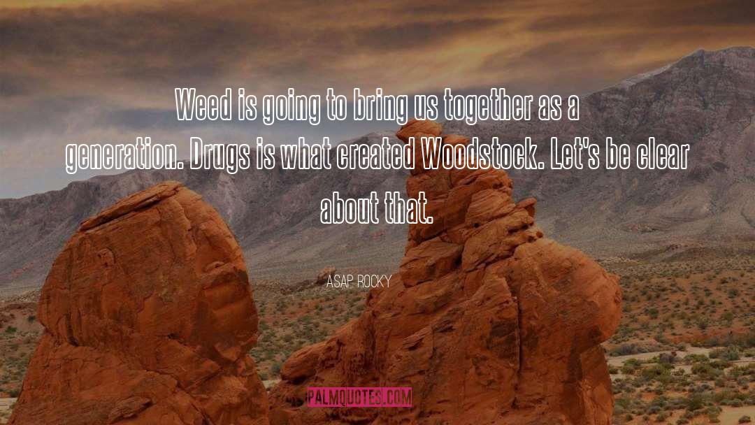 Kinman Woodstock quotes by ASAP Rocky
