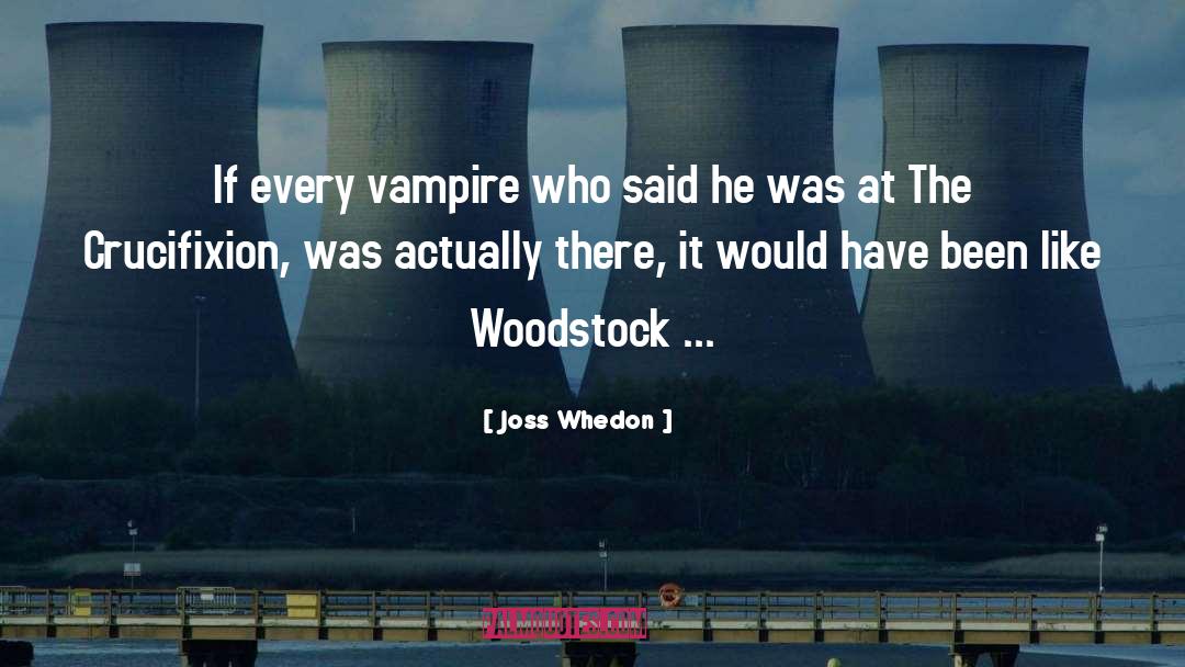 Kinman Woodstock quotes by Joss Whedon