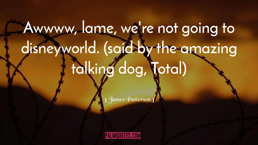 Kipnuk The Talking Dog quotes by James Patterson