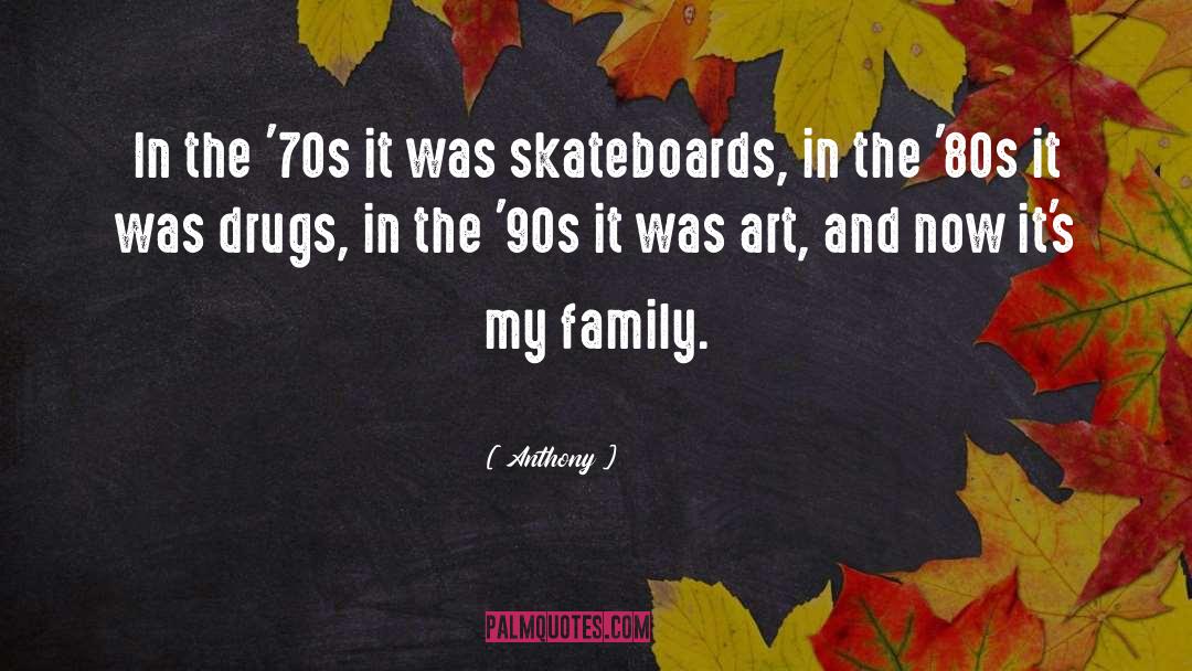 Kippy Skateboards quotes by Anthony