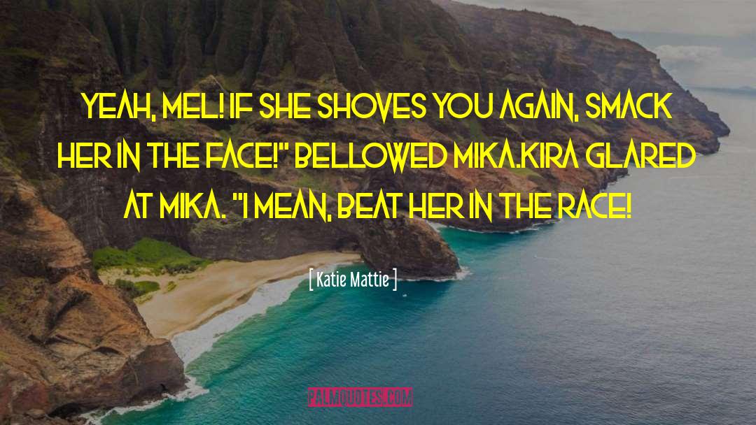 Kira G quotes by Katie Mattie