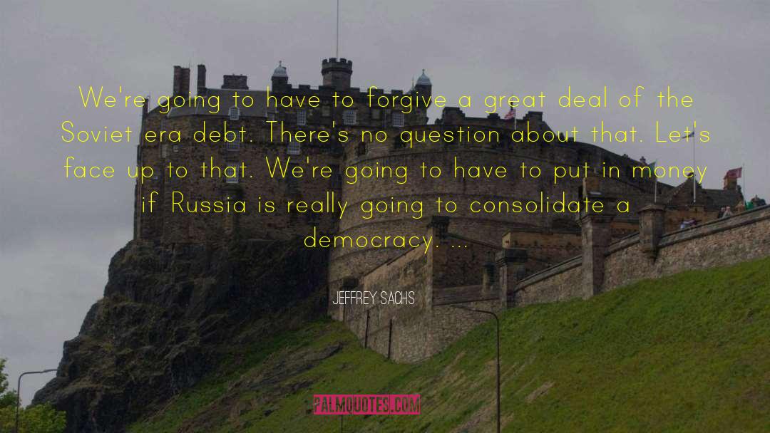 Kishinev Russia quotes by Jeffrey Sachs