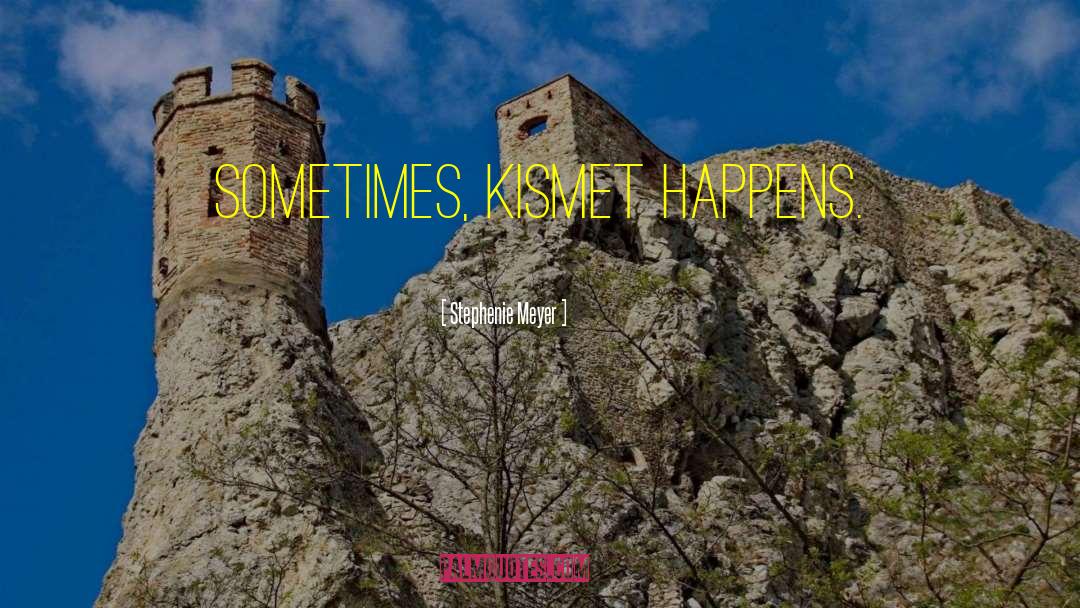 Kismet quotes by Stephenie Meyer