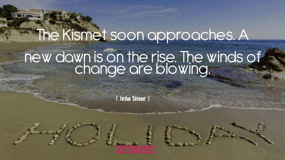 Kismet quotes by Jordan Skinner