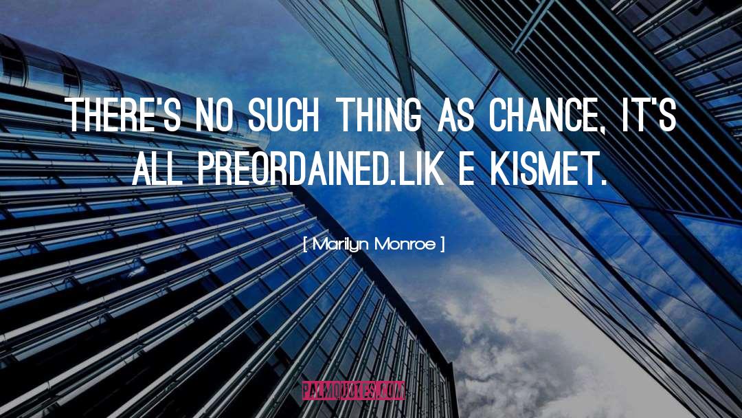 Kismet quotes by Marilyn Monroe