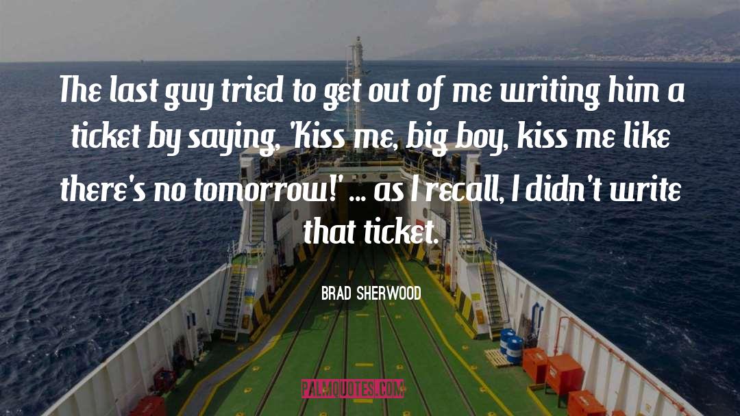 Kiss Me quotes by Brad Sherwood