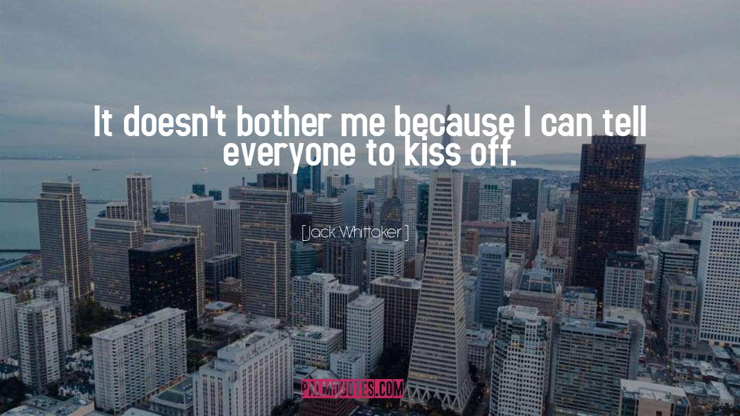 Kiss Off quotes by Jack Whittaker