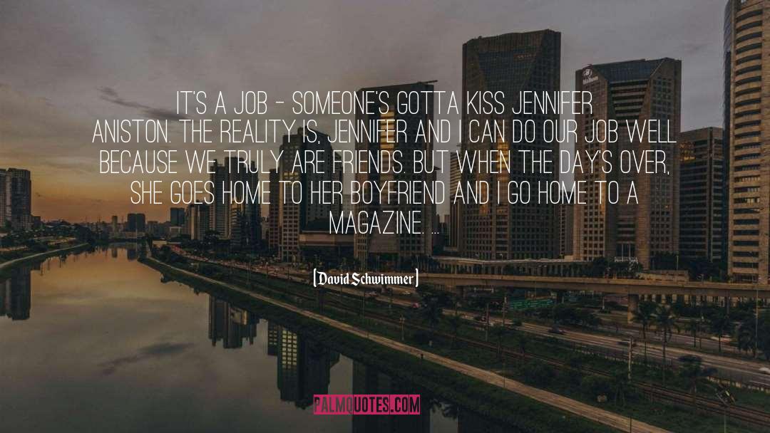 Kiss Organics quotes by David Schwimmer