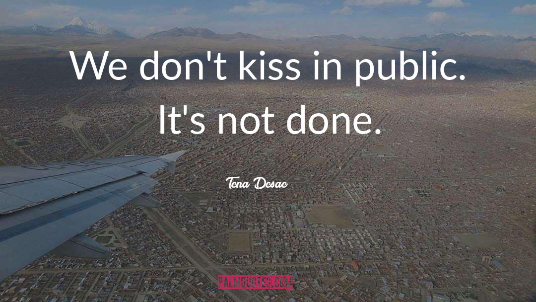 Kiss quotes by Tena Desae