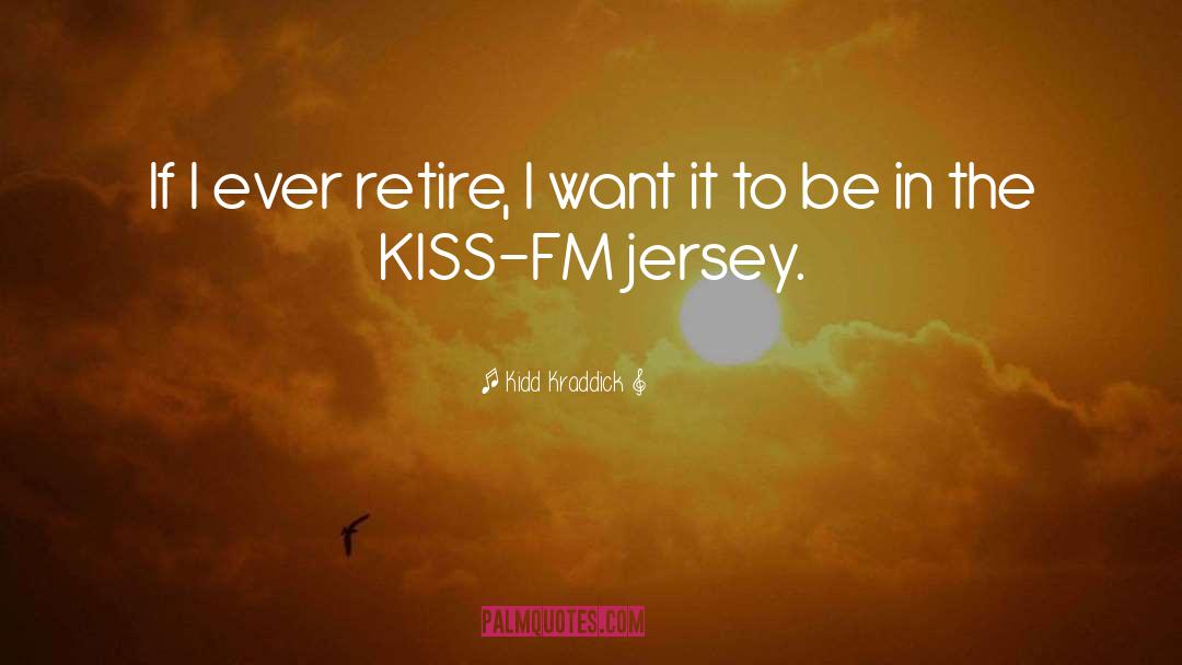 Kiss quotes by Kidd Kraddick