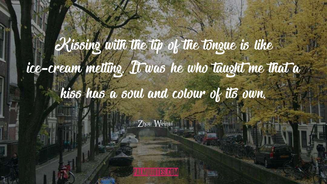 Kiss quotes by Zhou Weihui